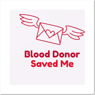 blood donor saved me Posters and Art